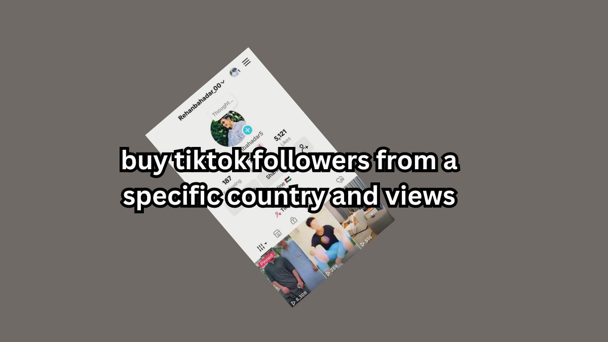 buy tiktok followers from a specific country and views